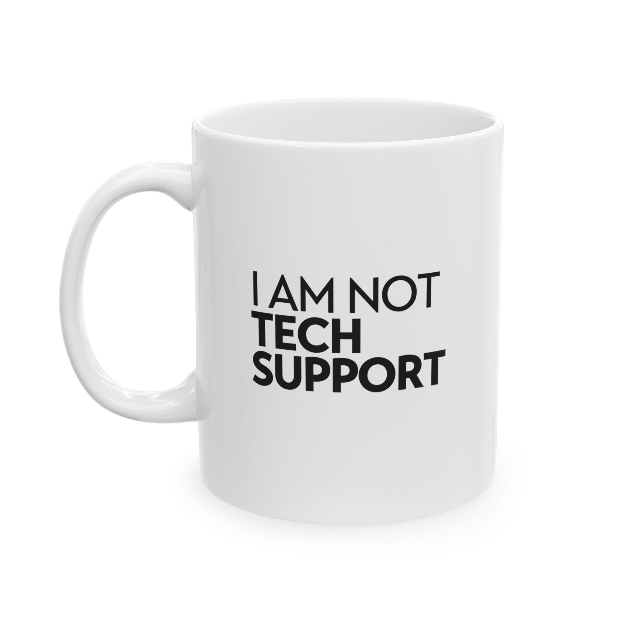 I am NOT Tech Support - Ceramic Mug, (11oz, 15oz)
