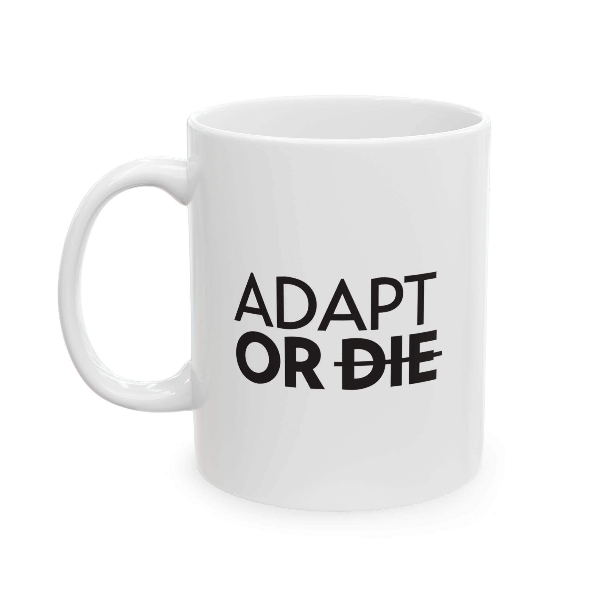 Adapt Or Die - Ceramic Mug, (11oz, 15oz)